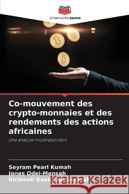 Co-mouvement des crypto-monnaies et des rendements des actions africaines Seyram Pearl Kumah Jones Odei-Mensah Richmell Baaba Amanamah 9786206208495