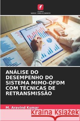 Analise Do Desempenho Do Sistema Mimo-Ofdm Com Tecnicas de Retransmissao M Aravind Kumar   9786206209058 Edicoes Nosso Conhecimento