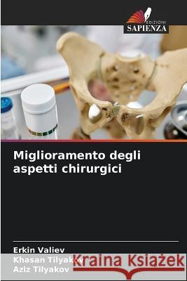 Miglioramento degli aspetti chirurgici Erkin Valiev Khasan Tilyakov Aziz Tilyakov 9786206209409 Edizioni Sapienza