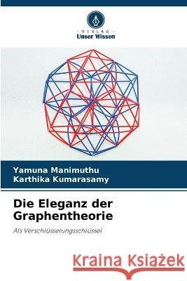 Die Eleganz der Graphentheorie Yamuna Manimuthu Karthika Kumarasamy  9786206209737