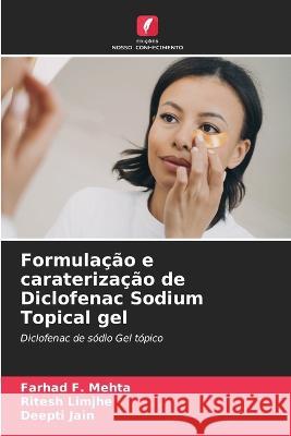 Formulacao e caraterizacao de Diclofenac Sodium Topical gel Farhad F Mehta Ritesh Limjhe Deepti Jain 9786206210030