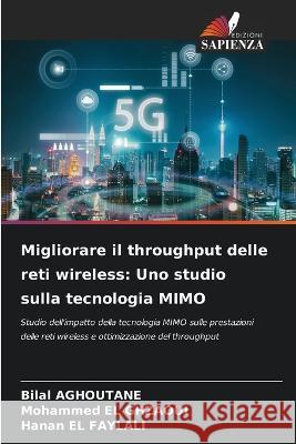 Migliorare il throughput delle reti wireless: Uno studio sulla tecnologia MIMO Bilal Aghoutane Mohammed El Ghzaoui Hanan El Faylali 9786206210368 Edizioni Sapienza