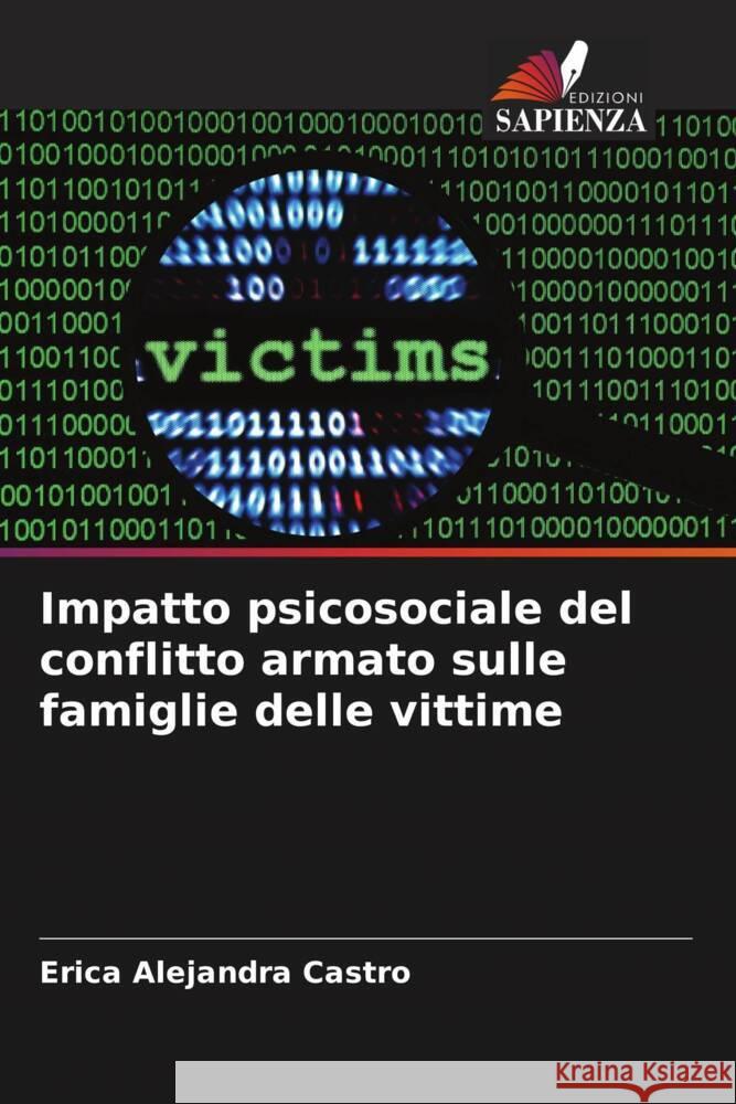 Impatto psicosociale del conflitto armato sulle famiglie delle vittime Erica Alejandra Castro   9786206210467