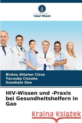 HIV-Wissen und -Praxis bei Gesundheitshelfern in Gao Bintou Attaher Cisse Yacouba Cissoko Sounkalo Dao 9786206211112