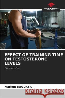 Effect of Training Time on Testosterone Levels Mariem Boudaya   9786206212324