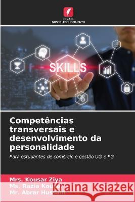 Competencias transversais e desenvolvimento da personalidade Mrs Kousar Ziya MS Razia Kousar MR Abrar Hussain 9786206212539 Edicoes Nosso Conhecimento