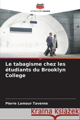 Le tabagisme chez les etudiants du Brooklyn College Pierre Lamour Taverne   9786206212577