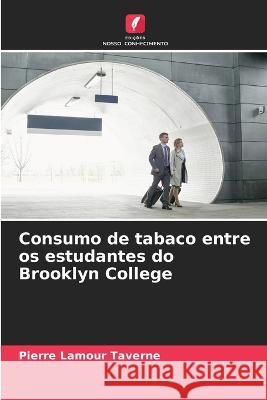 Consumo de tabaco entre os estudantes do Brooklyn College Pierre Lamour Taverne   9786206212607 Edicoes Nosso Conhecimento