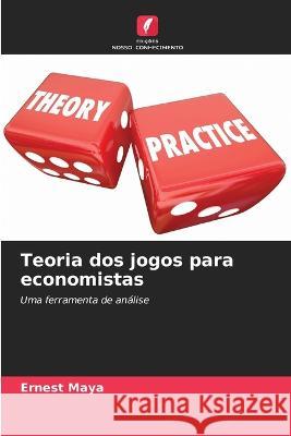 Teoria dos jogos para economistas Ernest Maya Ibrahim Ngouhouo  9786206212720 Edicoes Nosso Conhecimento