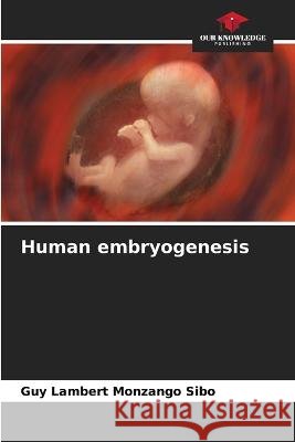 Human embryogenesis Guy Lambert Monzango Sibo   9786206213055