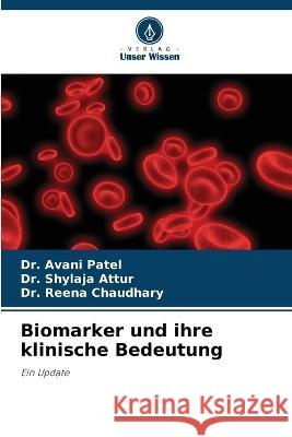 Biomarker und ihre klinische Bedeutung Dr Avani Patel Dr Shylaja Attur Dr Reena Chaudhary 9786206213758