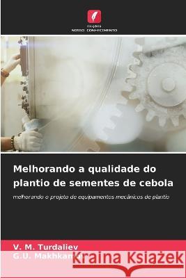 Melhorando a qualidade do plantio de sementes de cebola V M Turdaliev G U Makhkamov  9786206213918 Edicoes Nosso Conhecimento