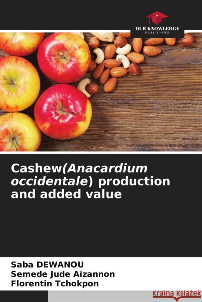 Cashew(Anacardium occidentale) production and added value DEWANOU, Saba, Aïzannon, Semede Jude, Tchokpon, Florentin 9786206214175