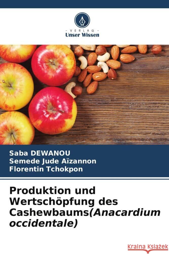 Produktion und Wertschöpfung des Cashewbaums(Anacardium occidentale) DEWANOU, Saba, Aïzannon, Semede Jude, Tchokpon, Florentin 9786206214182