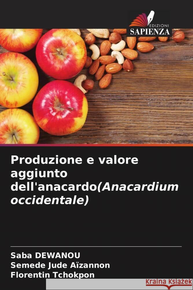 Produzione e valore aggiunto dell'anacardo(Anacardium occidentale) DEWANOU, Saba, Aïzannon, Semede Jude, Tchokpon, Florentin 9786206214229