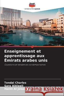 Enseignement et apprentissage aux Emirats arabes unis Tendai Charles Sara Alaleeli Hanin Al Jebawy 9786206215097 Editions Notre Savoir