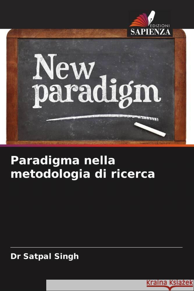 Paradigma nella metodologia di ricerca Dr Satpal Singh   9786206215233 Edizioni Sapienza