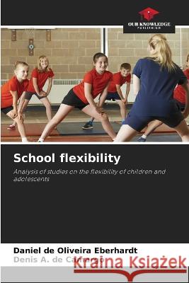 School flexibility Daniel de Oliveira Eberhardt Denis A de Camargo  9786206216292