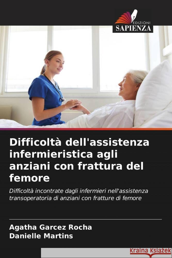 Difficolta dell'assistenza infermieristica agli anziani con frattura del femore Agatha Garcez Rocha Danielle Martins  9786206216438