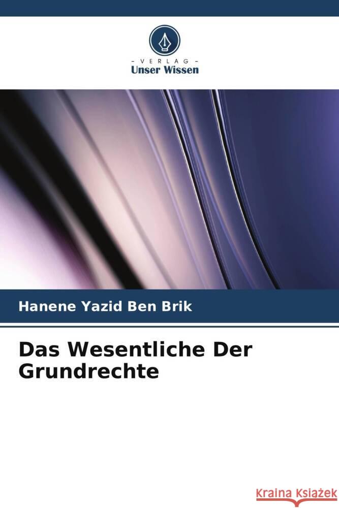 Das Wesentliche Der Grundrechte Hanene Yazid Ben Brik   9786206217848