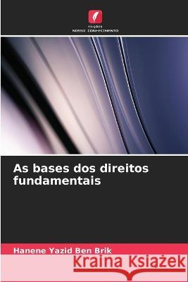 As bases dos direitos fundamentais Hanene Yazid Ben Brik   9786206217886 Edicoes Nosso Conhecimento