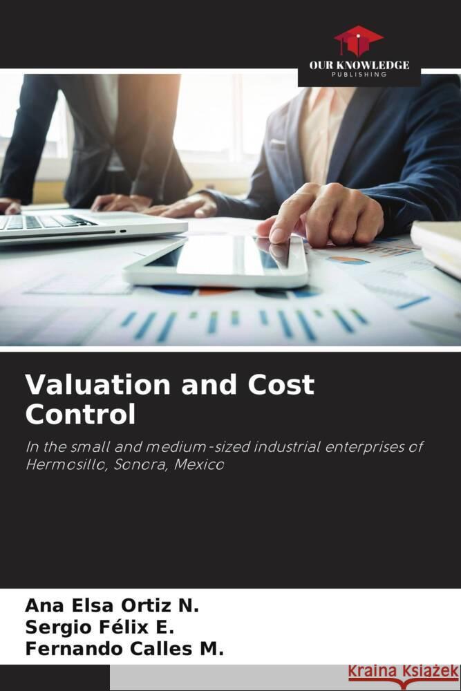 Valuation and Cost Control Ortiz N., Ana Elsa, Felix E., Sergio, Calles M., Fernando 9786206218159