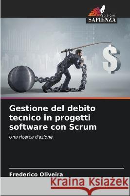 Gestione del debito tecnico in progetti software con Scrum Frederico Oliveira   9786206219613