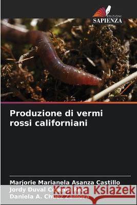 Produzione di vermi rossi californiani Marjorie Marianela Asanza Castillo Jordy Duval Cepeda Rico Daniela A Chuez Zamora 9786206220862