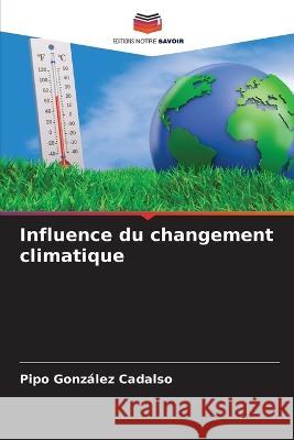 Influence du changement climatique Pipo Gonzalez Cadalso   9786206220916