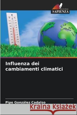 Influenza dei cambiamenti climatici Pipo Gonzalez Cadalso   9786206220923