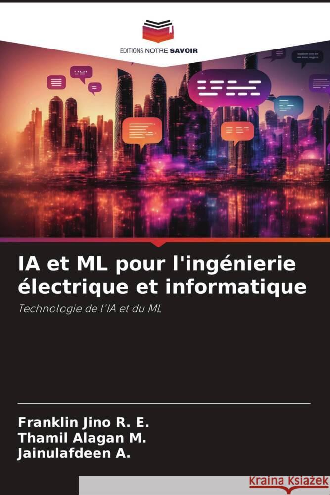 IA et ML pour l'ingénierie électrique et informatique R. E., Franklin Jino, M., Thamil Alagan, A., Jainulafdeen 9786206222170