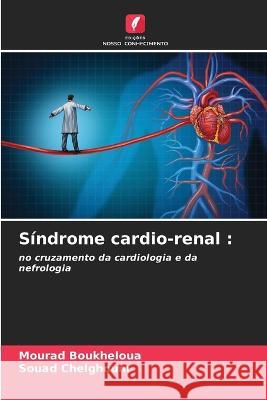 Sindrome cardio-renal Mourad Boukheloua Souad Chelghoum  9786206222323