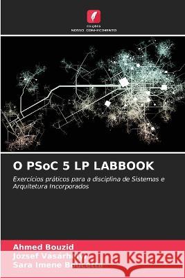 O PSoC 5 LP LABBOOK Ahmed Bouzid Jozsef Vasarhelyi Sara Imene Boucetta 9786206222866 Edicoes Nosso Conhecimento