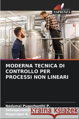 Moderna Tecnica Di Controllo Per Processi Non Lineari Nedumal Pugazhenthi P Selvaperumal S Nagarajan R 9786206223917 Edizioni Sapienza