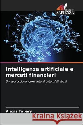 Intelligenza artificiale e mercati finanziari Alexis Tabary   9786206224129