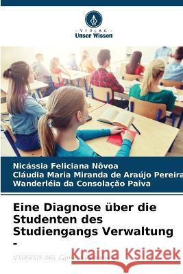 Eine Diagnose uber die Studenten des Studiengangs Verwaltung - Nicassia Feliciana Novoa Claudia Maria Miranda de Arau Pereira Wanderleia Da Consolacao Paiva 9786206224556