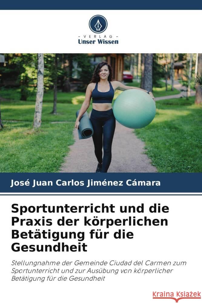 Sportunterricht und die Praxis der körperlichen Betätigung für die Gesundheit Jiménez Cámara, José Juan Carlos 9786206225270