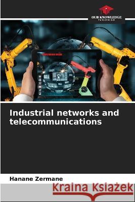 Industrial networks and telecommunications Hanane Zermane   9786206225331