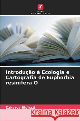 Introducao a Ecologia e Cartografia de Euphorbia resinifera O Zakarya Elghazi   9786206226215 Edicoes Nosso Conhecimento