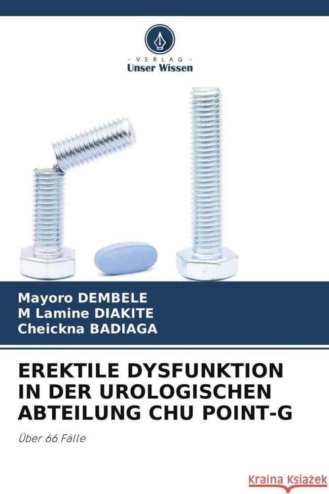 EREKTILE DYSFUNKTION IN DER UROLOGISCHEN ABTEILUNG CHU POINT-G DEMBELE, Mayoro, DIAKITE, M Lamine, Badiaga, Cheickna 9786206227793 Verlag Unser Wissen
