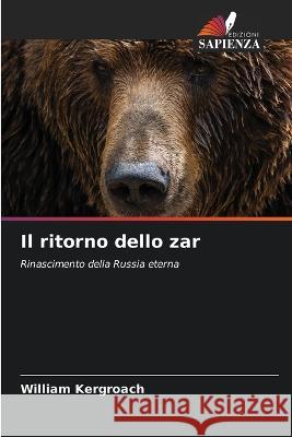 Il ritorno dello zar William Kergroach   9786206228837 Edizioni Sapienza