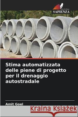 Stima automatizzata delle piene di progetto per il drenaggio autostradale Amit Goel   9786206228950 Edizioni Sapienza