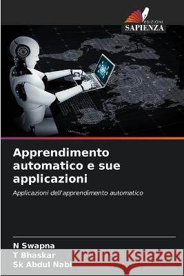 Apprendimento automatico e sue applicazioni N Swapna T Bhaskar Sk Abdul Nabi 9786206229858 Edizioni Sapienza