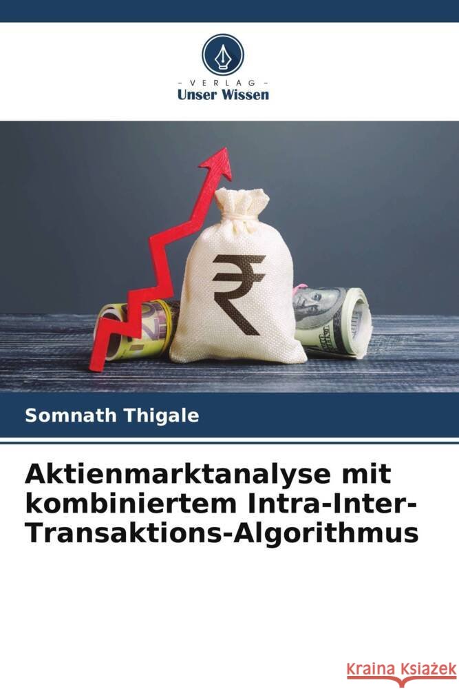 Aktienmarktanalyse mit kombiniertem Intra-Inter-Transaktions-Algorithmus Somnath Thigale   9786206229889