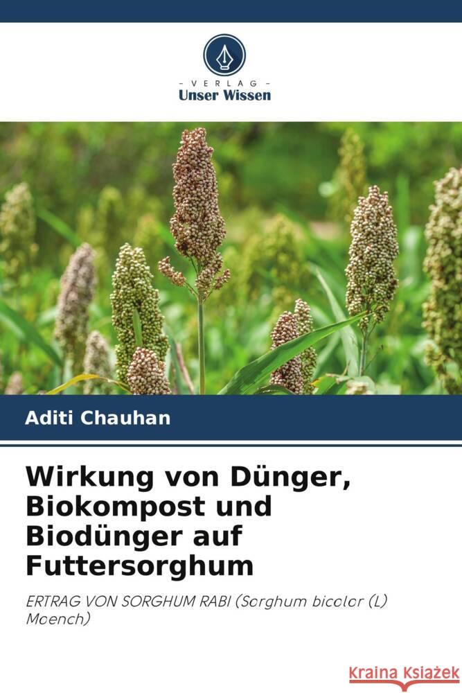 Wirkung von Dunger, Biokompost und Biodunger auf Futtersorghum Aditi Chauhan   9786206230069