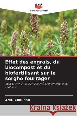 Effet des engrais, du biocompost et du biofertilisant sur le sorgho fourrager Aditi Chauhan   9786206230083