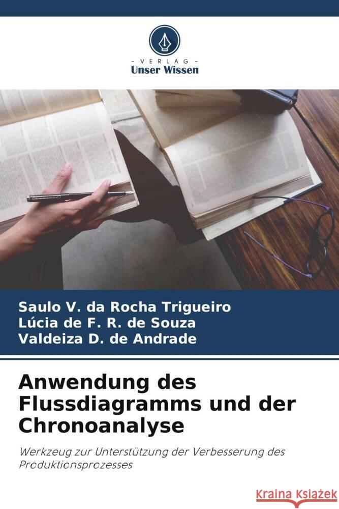 Anwendung des Flussdiagramms und der Chronoanalyse Saulo V Da Rocha Trigueiro Lucia de F R de Souza Valdeiza D de Andrade 9786206230366 Verlag Unser Wissen