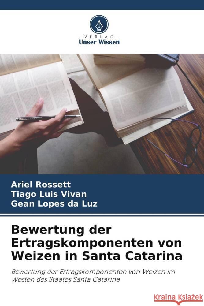 Bewertung der Ertragskomponenten von Weizen in Santa Catarina Ariel Rossett Tiago Luis Vivan Gean Lopes Da Luz 9786206230564