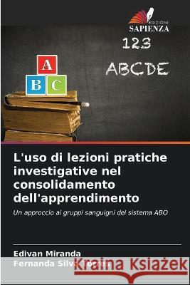 L'uso di lezioni pratiche investigative nel consolidamento dell'apprendimento Edivan Miranda Fernanda Silva Torres  9786206230700