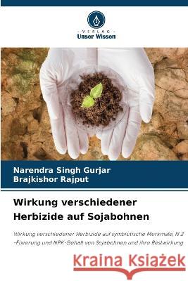 Wirkung verschiedener Herbizide auf Sojabohnen Narendra Singh Gurjar Brajkishor Rajput  9786206232193